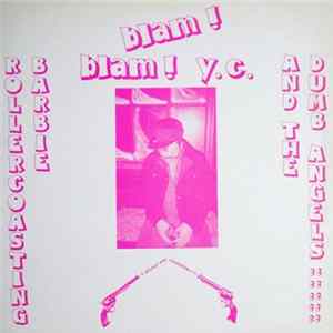 Blam! Blam! Y.C. - Rollercoasting Barbie And The Dumb Angels FLAC