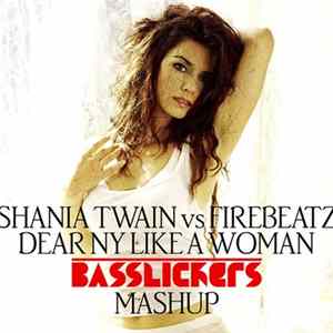 Shania Twain Vs Firebeatz - Dear NY Like A Woman (Basslickers Mashup) FLAC