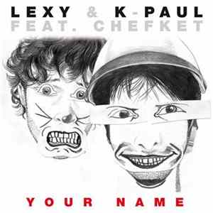 Lexy & K-Paul Feat. Chefket - Your Name FLAC