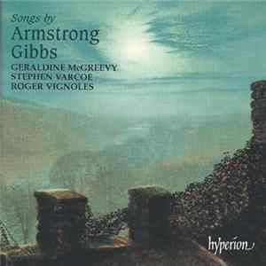 Armstrong Gibbs, Geraldine McGreevy, Stephen Varcoe, Roger Vignoles - Songs By Armstrong Gibbs FLAC