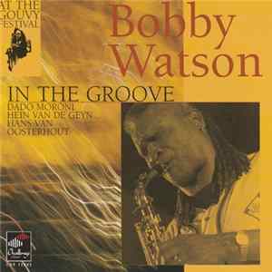 Bobby Watson - At The Gouvy Festival - In The Groove FLAC