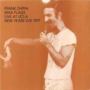 Frank Zappa - Wax Flags Live At UCLA New Years Eve 1977 FLAC