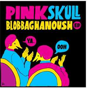 Pink Skull - Blobbaghanoush EP FLAC