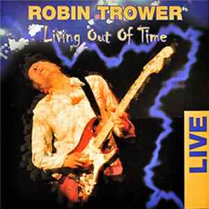 Robin Trower - Living Out Of Time: Live FLAC