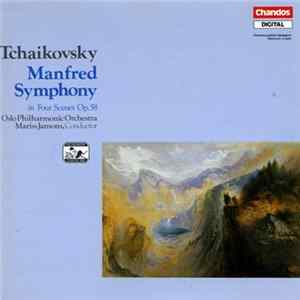 Tchaikovsky / Oslo Philharmonic Orchestra / Mariss Jansons - Manfred Symphony In Four Scenes Op.58 FLAC