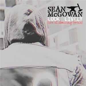 Seán McGowan - Look Lively (Live At Amazing Grace) FLAC