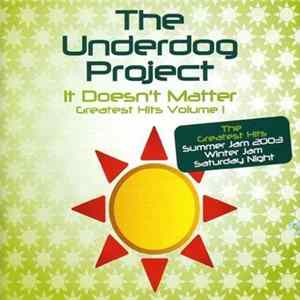 The Underdog Project - It Doesn't Matter (Greatest Hits Volume 1) FLAC