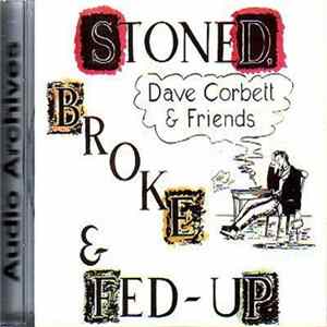 Dave Corbett & Friends - Stoned, Broke & Fed-Up FLAC