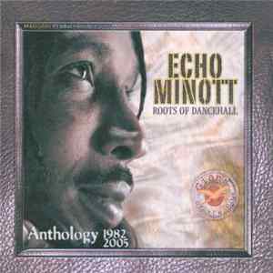 Echo Minott - Roots Of Dancehall - Anthology 1982-2005 FLAC