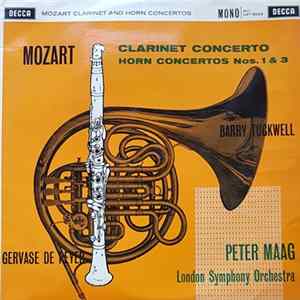 The London Symphony Orchestra, Peter Maag, Barry Tuckwell, Gervase de Peyer - Clarinet Concerto / Horn Concertos Nos. 1 & 3 FLAC