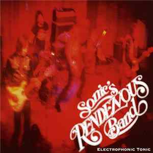 Sonic's Rendezvous Band - Electrophonic Tonic FLAC