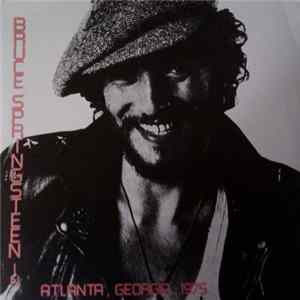 Bruce Springsteen - Bruce Springsteen In Atlanta, Georgia, 1975 FLAC