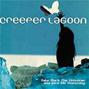 Creeper Lagoon - Take Back The Universe And Give Me Yesterday FLAC