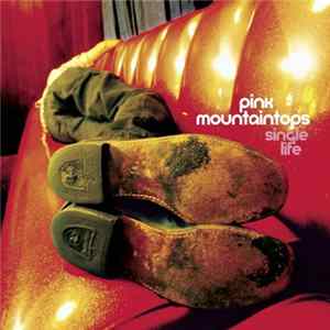 Pink Mountaintops - Single Life FLAC