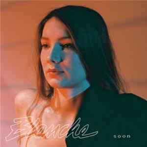 Blanche - Soon FLAC