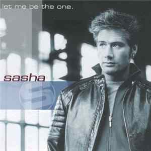 Sasha - Let Me Be The One FLAC