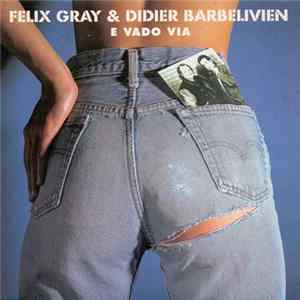 Félix Gray & Didier Barbelivien - E Vado Via FLAC