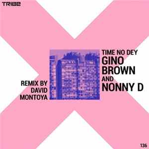 Gino Brown And Nonny D - Time No Dey FLAC