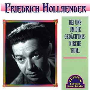 Friedrich Hollaender - Bei Uns Um Die Gedächtniskirche 'Rum... FLAC