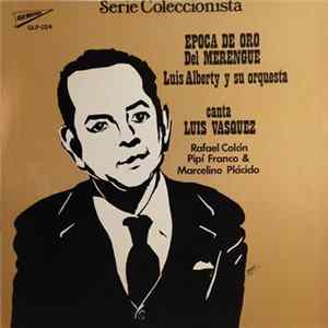 Luis Alberty y su Orquesta, Luis Vasquez - Epoca De Oro Del Merengue FLAC