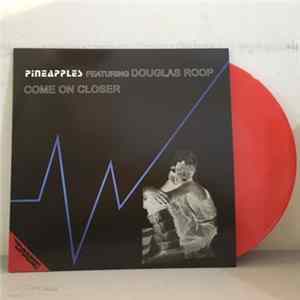 Pineapples Featuring Douglas Roop - Come On Closer FLAC