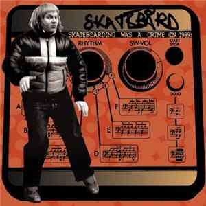 Skatebård - Skateboarding Was A Crime (In 1989) FLAC