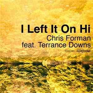 Chris Forman Feat. Terrance Downs - I Left It On Hi FLAC
