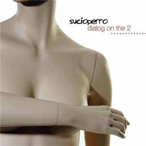 Sucioperro - Dialog On The 2 FLAC