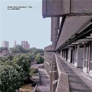 A.J. Holmes - Robin Hood Gardens - Tour FLAC