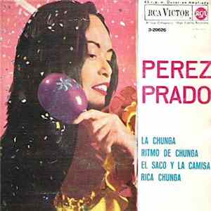 Perez Prado Y Su Orquesta - La Chunga / Ritmo De Chunga / El Saco Y La Camisa / Rica Chunga FLAC