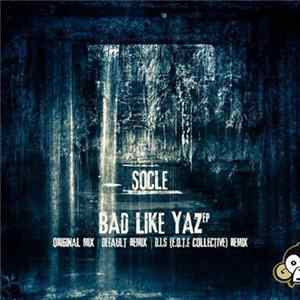 Socle - Bad Like Yaz FLAC