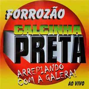 Forrozão Calcinha Preta - Arrepiando Com A Galera! – Ao Vivo FLAC