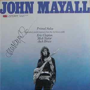 John Mayall Featuring Eric Clapton, Mick Taylor And Jack Bruce - Primal Solos FLAC