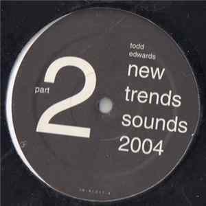 Todd Edwards - New Trends Sounds 2004 (Part 2) FLAC