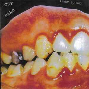 Get Hard - Ready To Rot FLAC