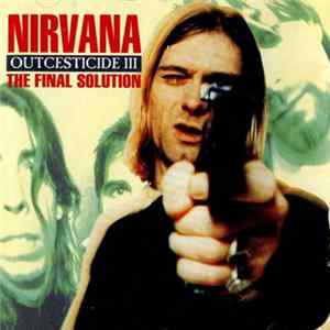 Nirvana - The Final Solution - Outcesticide III FLAC