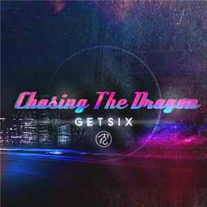 Getsix - Chasing The Dragon FLAC