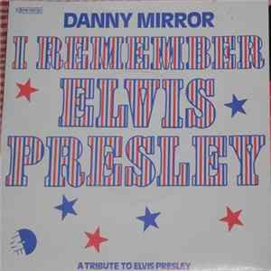 Danny Mirror - I Remember Elvis Presley FLAC