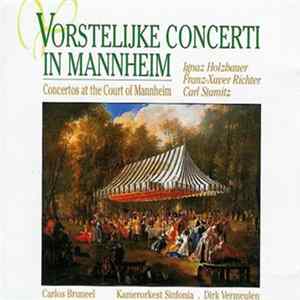 Ignaz Holzbauer, Franz Xaver Richter, Carl Stamitz, Carlos Bruneel, Kamerorkest Sinfonia, Dirk Vermeulen - Vorstelijke Concerti In Mannheim - Concertos At The Court Of Mannheim FLAC
