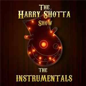 The Harry Shotta Show - The Instrumentals FLAC