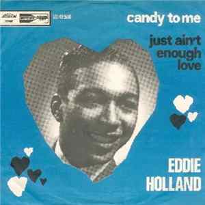 Eddie Holland - Candy To Me / Just Ain't Enough Love FLAC