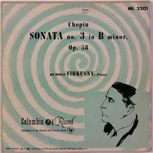 Rudolf Firkušný ,Piano Frédéric Chopin - Sonata No. 3 In B Minor, Op. 58 FLAC