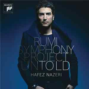 Hafez Nazeri ,feat. Shahram Nazeri, Zakir Hussain & Deepak Chopra - Rumi Symphony Project - Cycle I - Untold FLAC