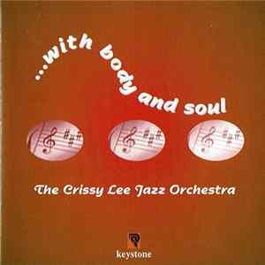 The Crissy Lee Jazz Orchestra - ...With Body And Soul FLAC