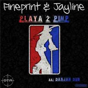 Fineprint & Jayline - Playa 2 Pimp / Danjah Dub FLAC