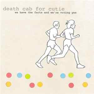 Death Cab For Cutie - We Have The Facts And We're Voting Yes FLAC
