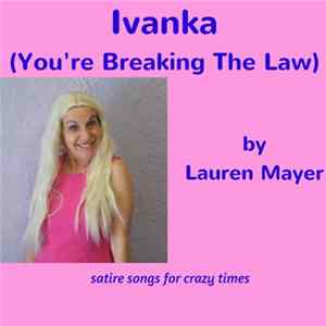 Lauren Mayer - Ivanka (You're Breaking The Law) FLAC
