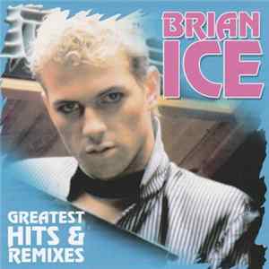 Brian Ice - Greatest Hits & Remixes FLAC