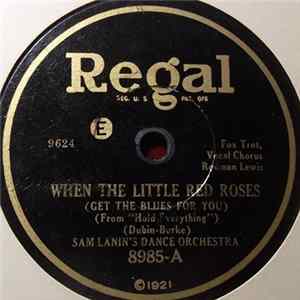 Sam Lanin's Dance Orchestra - When The Little Red Roses / Sing A Little Theme Song FLAC