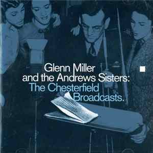 Glenn Miller And His Orchestra And The Andrews Sisters - The Chesterfield Broadcasts FLAC